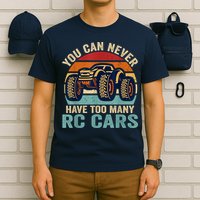You Can Never Have Too Many Rc Car Racing Racer Lovers Fan T-Shirt