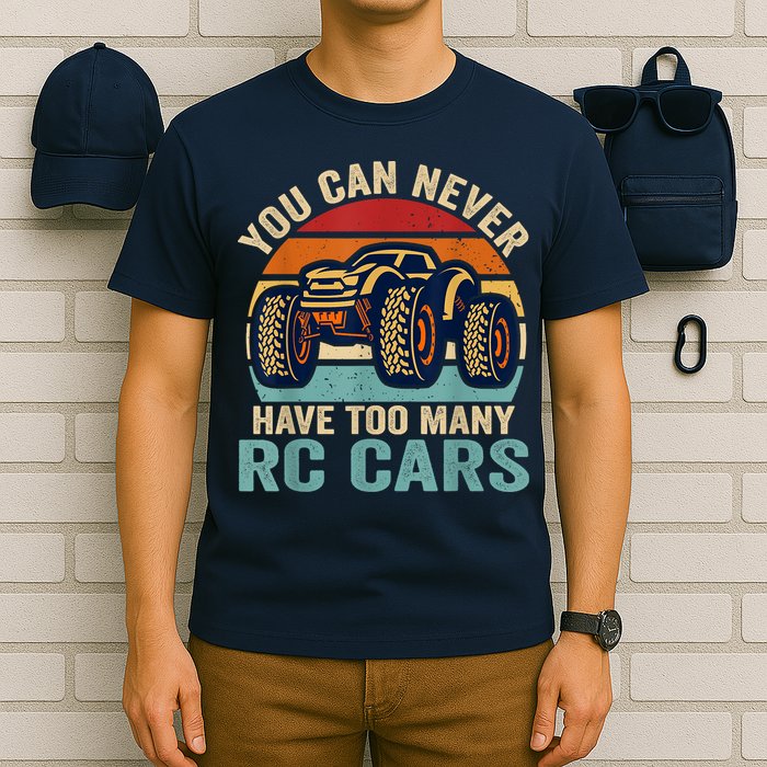 You Can Never Have Too Many Rc Car Racing Racer Lovers Fan T-Shirt