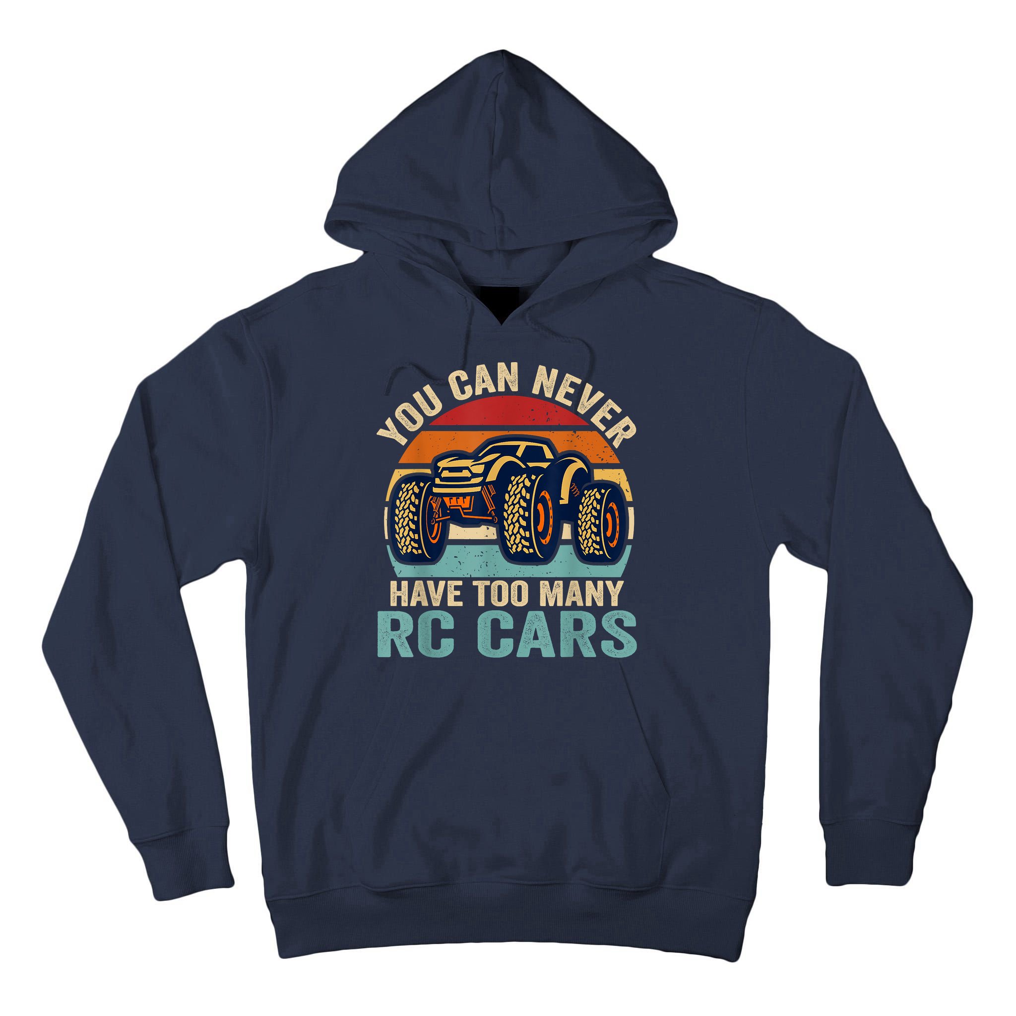 You Can Never Have Too Many Rc Car Racing Racer Lovers Fan Tall Hoodie