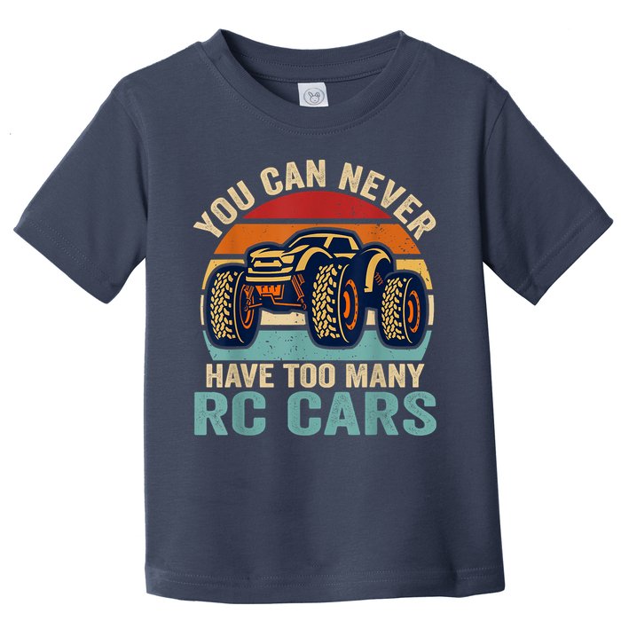 You Can Never Have Too Many Rc Car Racing Racer Lovers Fan Toddler T-Shirt
