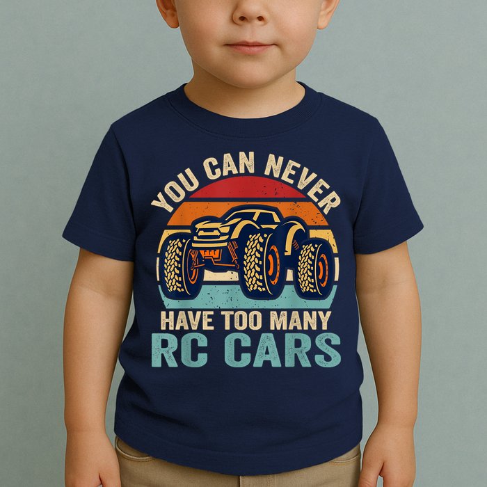 You Can Never Have Too Many Rc Car Racing Racer Lovers Fan Toddler T-Shirt