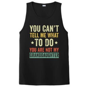 You Can not Tell Me What To Do You are Not My Granddaughter PosiCharge Competitor Tank