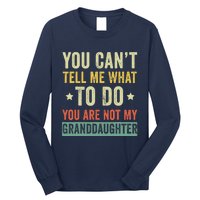 You Can not Tell Me What To Do You are Not My Granddaughter Long Sleeve Shirt