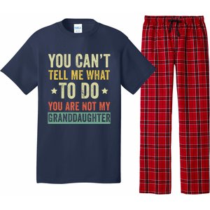 You Can not Tell Me What To Do You are Not My Granddaughter Pajama Set