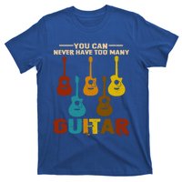 You Can Never Have Too Many Guitars Cool Gift T-Shirt