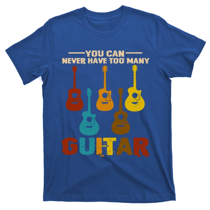 You Can Never Have Too Many Guitars Cool Gift T-Shirt