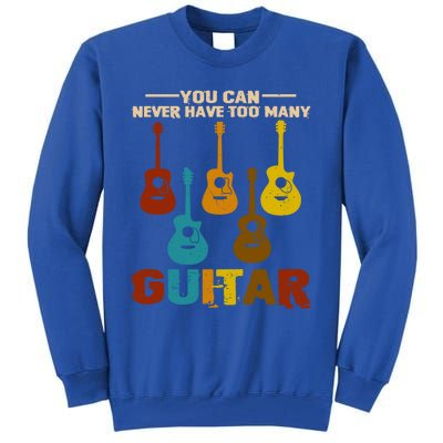 You Can Never Have Too Many Guitars Cool Gift Tall Sweatshirt