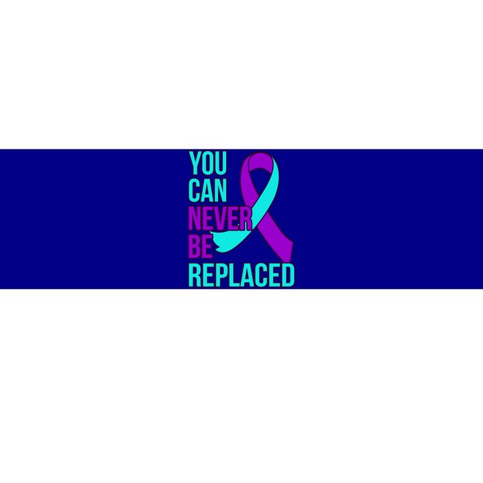 You Can Never Be Replaced Suicide Awareness Support Graphic Gift Bumper Sticker