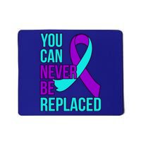 You Can Never Be Replaced Suicide Awareness Support Graphic Gift Mousepad