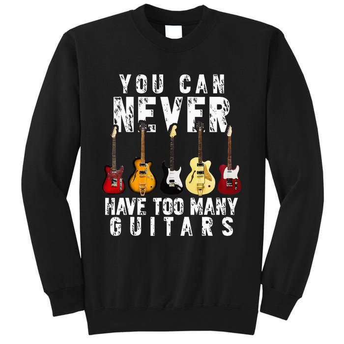 You Can Never Have Too Many Guitars Music Funny Gift Sweatshirt