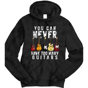 You Can Never Have Too Many Guitars Music Funny Gift Tie Dye Hoodie