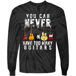 You Can Never Have Too Many Guitars Music Funny Gift Tie-Dye Long Sleeve Shirt