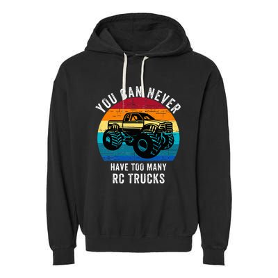 You Can Never Have Too Many Rc Trucks Garment-Dyed Fleece Hoodie