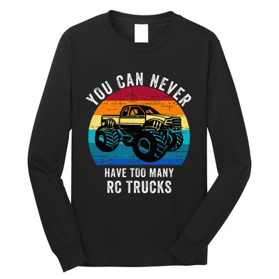 You Can Never Have Too Many Rc Trucks Long Sleeve Shirt