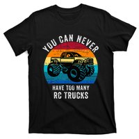 You Can Never Have Too Many Rc Trucks T-Shirt