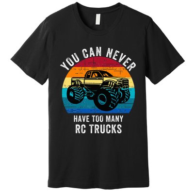 You Can Never Have Too Many Rc Trucks Premium T-Shirt