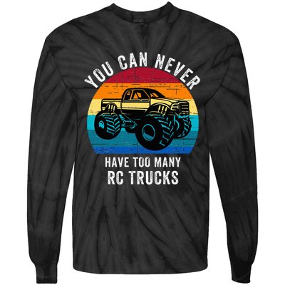 You Can Never Have Too Many Rc Trucks Tie-Dye Long Sleeve Shirt