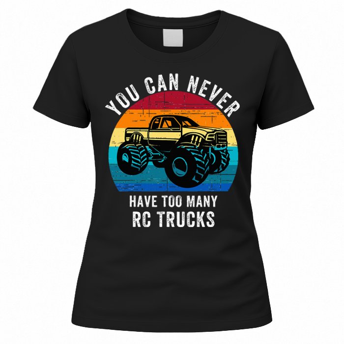 You Can Never Have Too Many Rc Trucks Women's T-Shirt