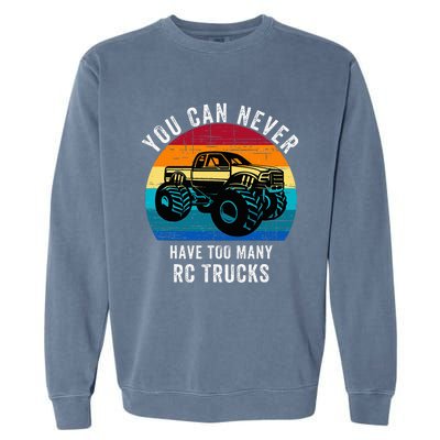 You Can Never Have Too Many Rc Trucks Garment-Dyed Sweatshirt