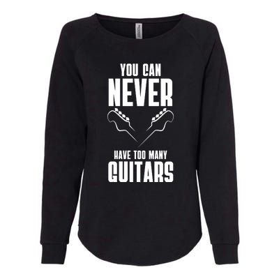 You Can Never Have Too Many Guitars Womens California Wash Sweatshirt