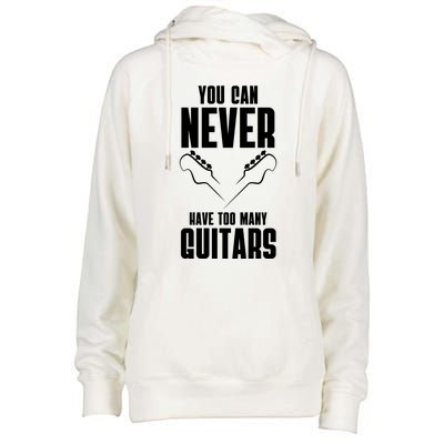 You Can Never Have Too Many Guitars Womens Funnel Neck Pullover Hood