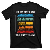 You Can Never Have Too Many Trains Model Train Collecting T-Shirt