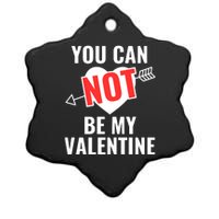 You Can Not Be My Valentine Funny Single Ceramic Star Ornament