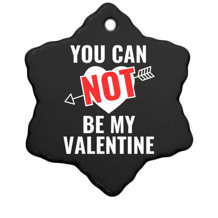 You Can Not Be My Valentine Funny Single Ceramic Star Ornament