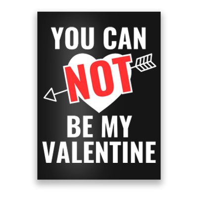 You Can Not Be My Valentine Funny Single Poster