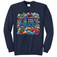 You Can Never Have Too Many Trucks Construction Trucks Tall Sweatshirt