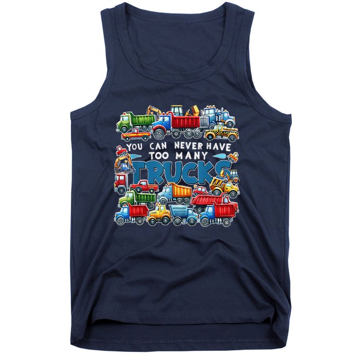 You Can Never Have Too Many Trucks Construction Trucks Tank Top