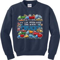 You Can Never Have Too Many Trucks Construction Trucks Kids Sweatshirt