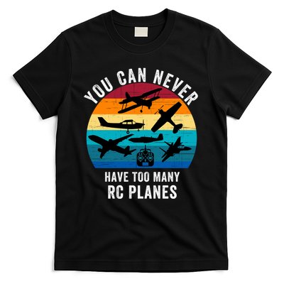 You Can Never Have Too Many Rc Planes Remote Control Airplane Funny Rc Hobbyist T-Shirt