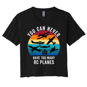 You Can Never Have Too Many Rc Planes Remote Control Airplane Funny Rc Hobbyist Women's Crop Top Tee