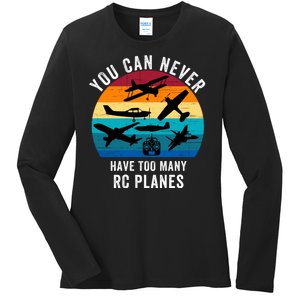 You Can Never Have Too Many Rc Planes Remote Control Airplane Funny Rc Hobbyist Ladies Long Sleeve Shirt