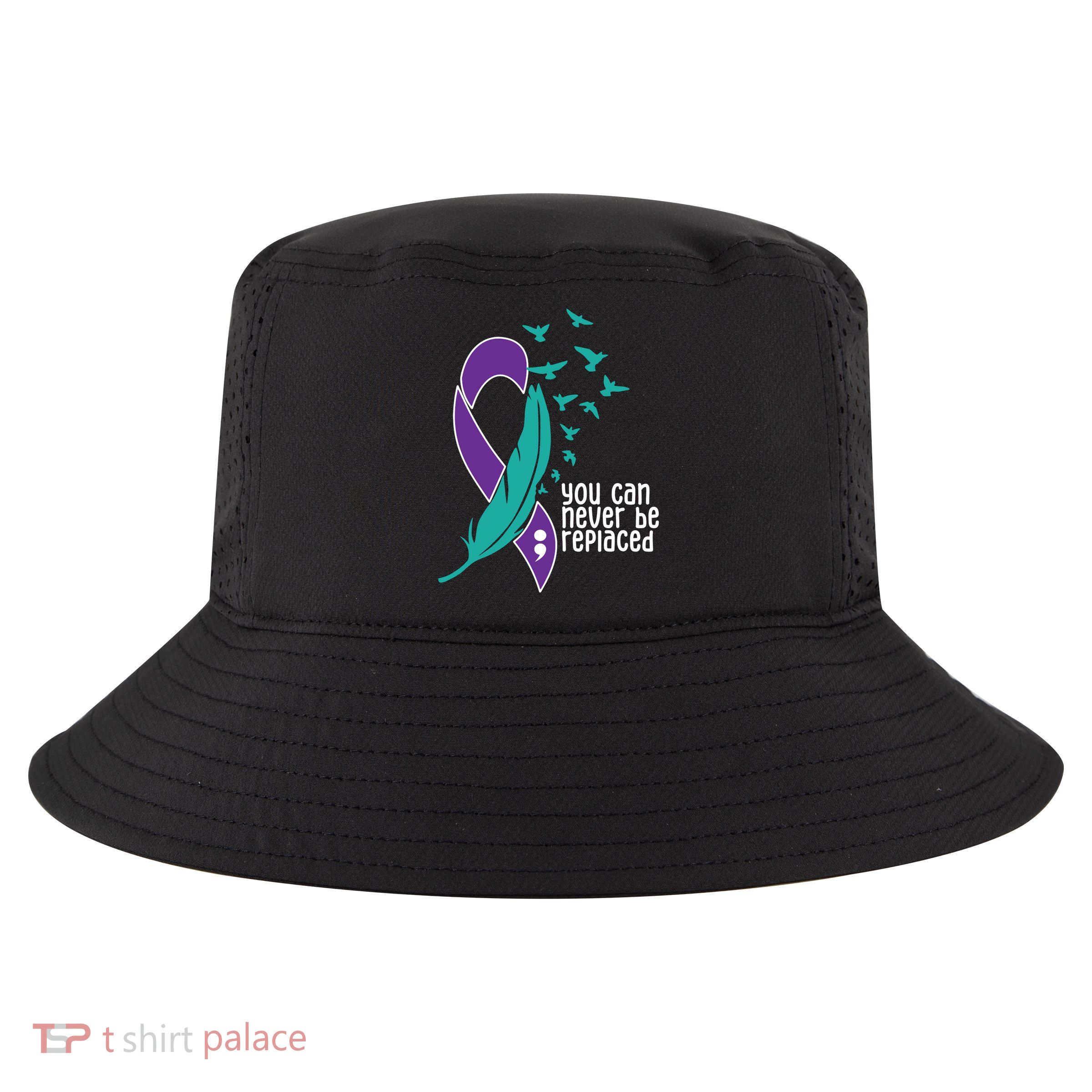 You Can Never Be Replaced Suicide Awareness Cool Comfort Performance Bucket Hat