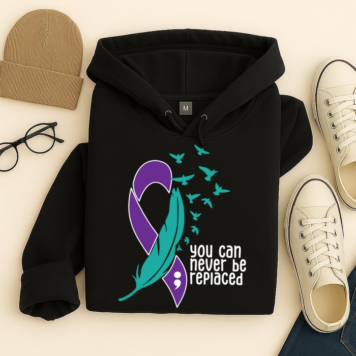 You Can Never Be Replaced Suicide Awareness Hoodie