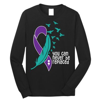 You Can Never Be Replaced Suicide Awareness Long Sleeve Shirt