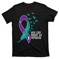 You Can Never Be Replaced Suicide Awareness T-Shirt