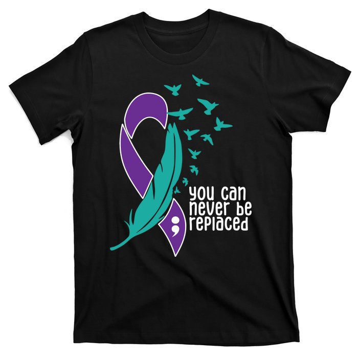 You Can Never Be Replaced Suicide Awareness T-Shirt