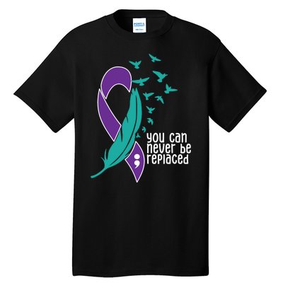 You Can Never Be Replaced Suicide Awareness Tall T-Shirt