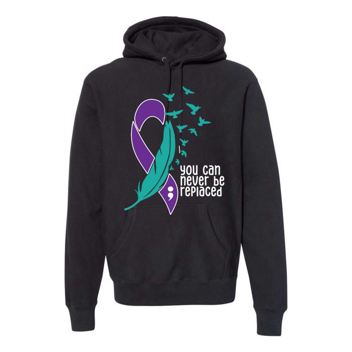 You Can Never Be Replaced Suicide Awareness Premium Hoodie