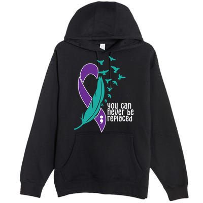 You Can Never Be Replaced Suicide Awareness Premium Pullover Hoodie