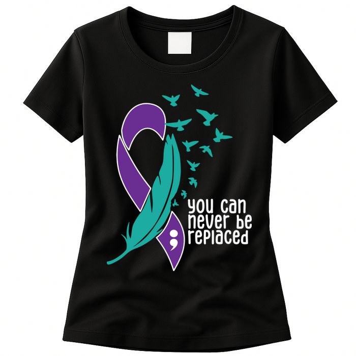 You Can Never Be Replaced Suicide Awareness Womens T-Shirt