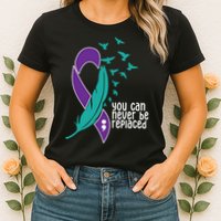 You Can Never Be Replaced Suicide Awareness Womens T-Shirt