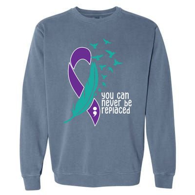 You Can Never Be Replaced Suicide Awareness Garment-Dyed Sweatshirt