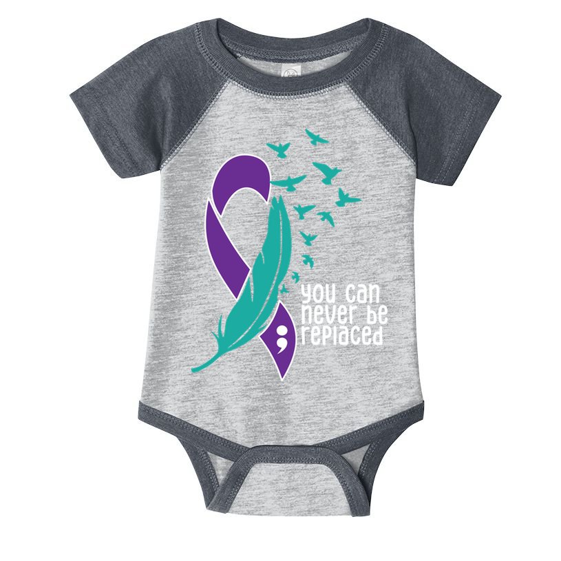 You Can Never Be Replaced Suicide Awareness Infant Baby Jersey Bodysuit