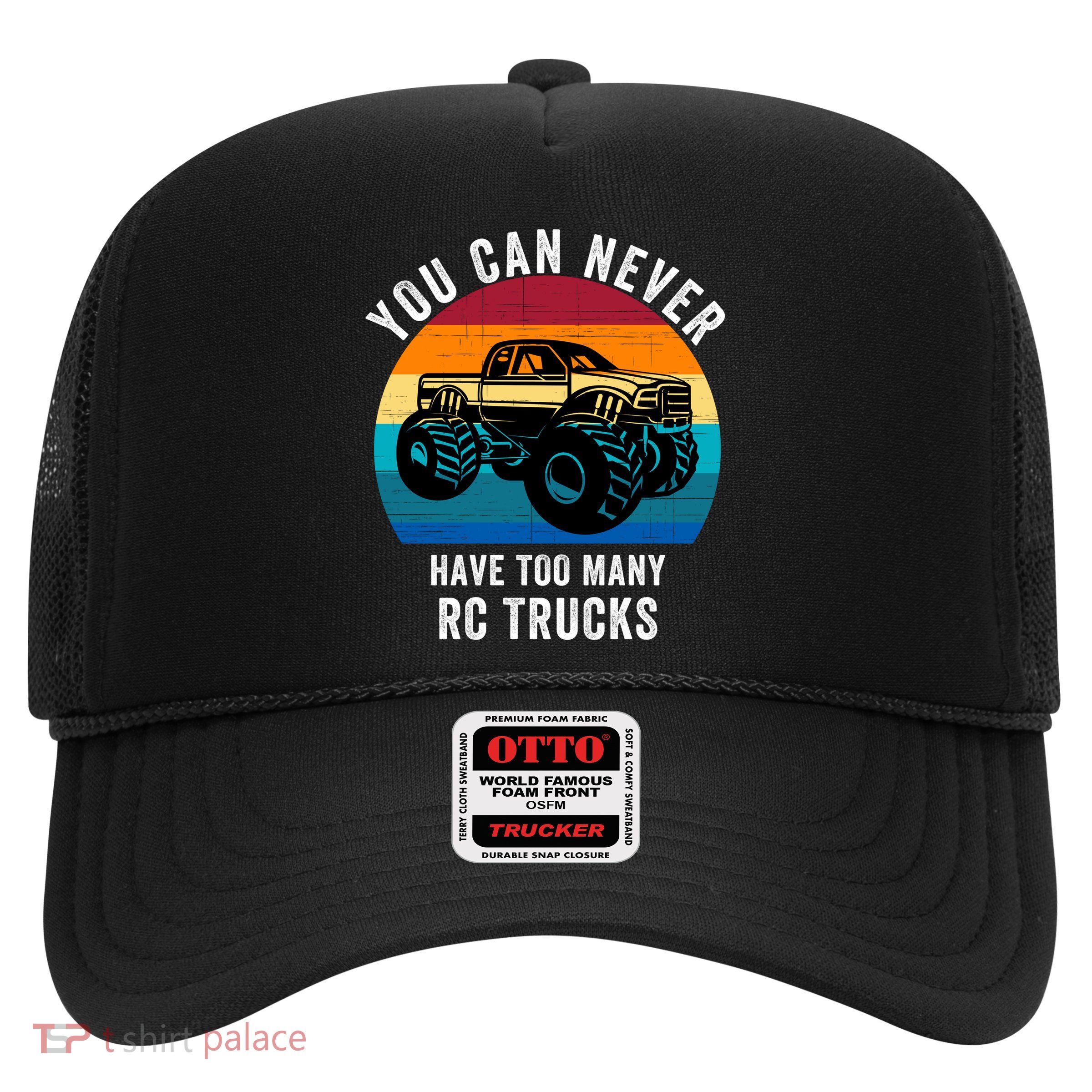 You Can Never Have Too Many Rc Trucks Trucker Hat