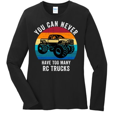 You Can Never Have Too Many Rc Trucks Ladies Long Sleeve Shirt