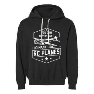 You Can Never Have Too Many Rc Planes Airplane Hobbyist Gift Garment-Dyed Fleece Hoodie